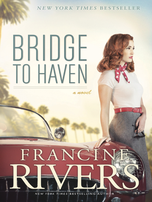 Title details for Bridge to Haven by Francine Rivers - Available